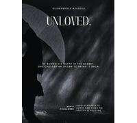 Unloved: He buried his heart in the desert. She crossed an ocean to bring it back.
