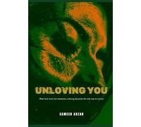 UNLOVING YOU: When love turns into obsession, unloving becomes the only way to survive.