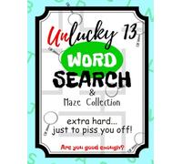 Unlucky 13 Word Search & Maze Collection: An Irritating Collection of Word Searches and Mazes