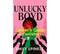 Unlucky Boyd: London's Queen of Foolishness