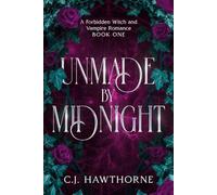 Unmade by Midnight: A Forbidden Witch and Vampire Romance - Book One: 1