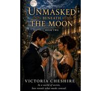 Unmasked Beneath the Moon: Book Two of Masks Beneath the Moon