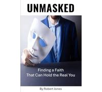 Unmasked: Finding a Faith That Can Hold the Real You
