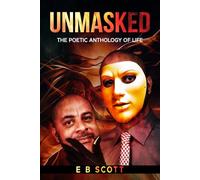 Unmasked: The Poetic Anthology of life