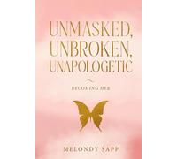 Unmasked, Unbroken, Unapologetic: Becoming HER