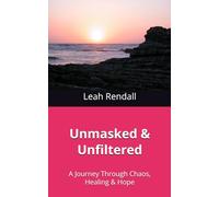 Unmasked & Unfiltered: A Journey Through Chaos, Healing & Hope