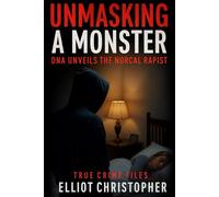 UNMASKING A MONSTER: DNA Unveils the NorCal Rapist