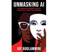 Unmasking AI: My Mission to Protect What Is Human in a World of Machines