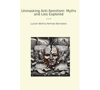 Unmasking Anti-Semitism: Myths and Lies Explored