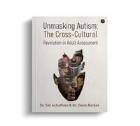 Unmasking Autism: The Cross-Cultural Revolution in Adult Assessment