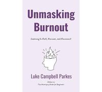 Unmasking Burnout: Learning to Rest, Recover, and Reconnect