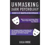Unmasking Dark Psychology: Secrets of Manipulation Revealed - Rose Lilla