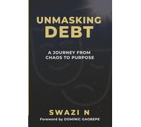 UNMASKING DEBT: A Journey From Chaos To Purpose