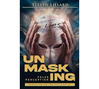 UNMASKING FALSE PERCEPTION: Shattering the lies that bind us