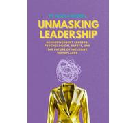 Unmasking Leadership: Neurodivergent Leaders, Psychological Safety, and the Future of Inclusive Workplaces