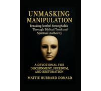 Unmasking Manipulation: Breaking Jezebel Strongholds Through Biblical Truth and Spiritual Authority