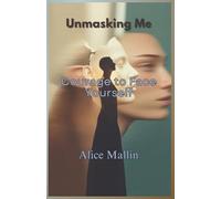 Unmasking me: Courage To Face Yourself