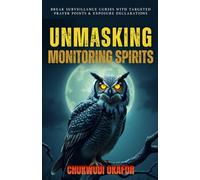 Unmasking Monitoring Spirits: Break Surveillance Curses with Targeted Prayer Points & Exposure Declarations