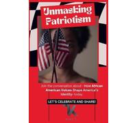 Unmasking Patriotism- How African American Voices Are Redefining the Concept of African American