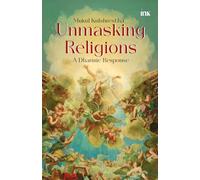 Unmasking Religions: A Dharmic Response: A Guide to Hindu Shastras: A Dharmic Response