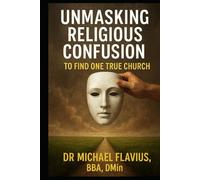 Unmasking Religious confusion, to Find One True Church