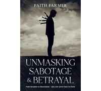 Unmasking Sabotage & Betrayal: From deception to discernment