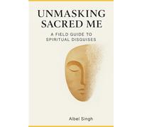 Unmasking Sacred Me: A Field Guide to Spiritual Disguises