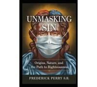 Unmasking Sin: Origins, Nature, and the Path to Righteousness