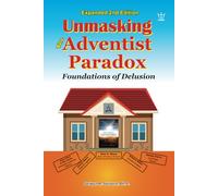 Unmasking the Adventist: Paradox Foundations of Delusion