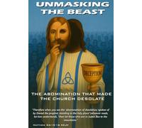 Unmasking the Beast (Revised and Expanded December 2025): The Abomination That Made The Church Desolate