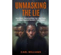 Unmasking the Lie: How Black Communities Can Heal from Gaslighting and Reclaim Their Power