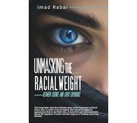 Unmasking the Racial Weight: Race, Identity, and the Invisible Burden Shaping Our Lives
