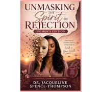 UNMASKING THE SPIRIT OF REJECTION: WOMEN'S EDITION