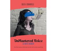 UnMastered Voice. Verità e assurdità dal mondo del vocal coaching