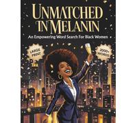 Unmatched in Melanin: An Empowering Word Search for Black Women: Featuring 100 Uplifting Puzzles with 2,000+ Motivational Words and Powerful ... Solutions for Teens, Adults, and Seniors
