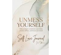 Unmess Yourself: Self Love Journal for Women with Daily Prompts to Declutter Your Mind and Boost Your Mood