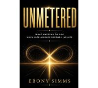UNMETERED: What Happens to You When Intelligence Becomes Infinite