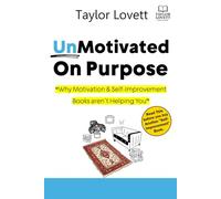 UnMotivated On Purpose: Why Motivation & Self-improvement books aren’t helping you