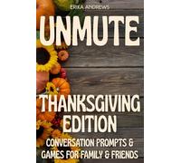 Unmute: Thanksgiving Edition: Conversation Prompts & Games For Family & Friends