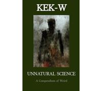 UNNATURAL SCIENCE: A Compendium of Weird