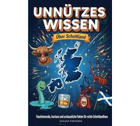 unnütze fakten über schottland: das perfekte Buch für alle Schottland-Fans, das Land der Dudelsäcke
