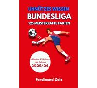 Unnützes Wissen Bundesliga 125 Meisterhafte Fakten: Das Faktenbuch für alle Bundesliga Liebhaber zur Saison 2025/26