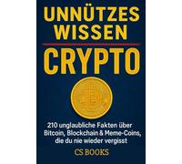 UNNÜTZES WISSEN - CRYPTO: 210 unglaubliche Fakten über Bitcoin, Blockchain & Meme-Coins, die du nie wieder vergisst