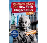 Unnützes Wissen für New York-Klugscheißer: 222 lustige & skurrile Fakten, die du nie wissen wolltest, aber lieben wirst - das ideale Geschenk für echte NY-Liebhaber (inkl. Reisetagebuch)