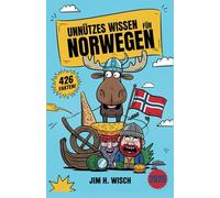 Unnützes Wissen für Norwegen-Nerds: 426 Verrückte, Skurrile & Seltsame Fakten, die du nicht wissen willst, aber nicht widerstehen kannst - Das ultimative Geschenk für Fjord-begeisterte Fanatiker