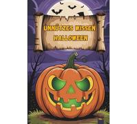 Unnützes Wissen - Halloween-Klugscheißer 100 witzige Fakten für Gruselfans mit Geistern, Süßigkeiten & Spukgeschichten