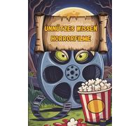 Unnützes Wissen - Horrorfilm-Klugscheißer 100 witzige Fakten für Gruselfans mit Popcorn, Blutspur & Schockmomenten