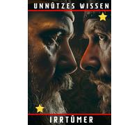 Unnützes Wissen Irrtümer: 66 verblüffende Irrtümer aus Geschichte, Wissenschaft, Natur und Alltag