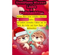 Unnützes Wissen Liebe & Weihnachten: Warum Otter beim Schlafen Händchen halten und andere verrückte Fakten aus der Welt der Liebe und ihrer Magie zu Weihnachten