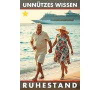 Unnützes Wissen Ruhestand: Dein Kompass für einen gelungenen Wechsel in den erfüllten Lebensabend